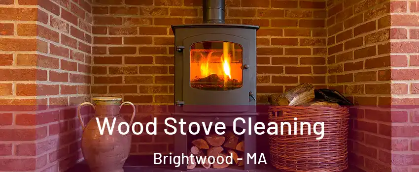 Wood Stove Cleaning Brightwood - MA