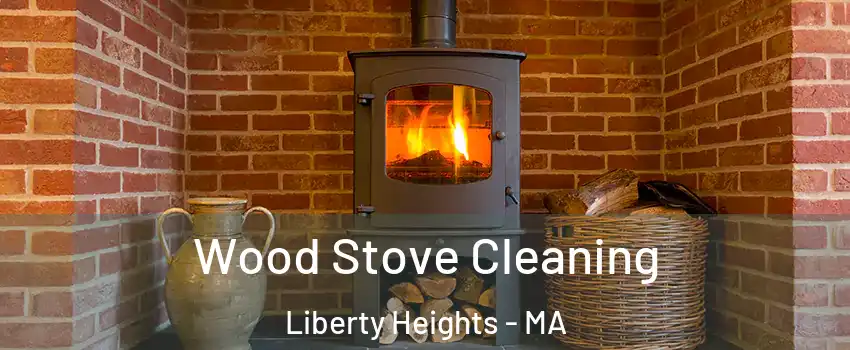 Wood Stove Cleaning Liberty Heights - MA