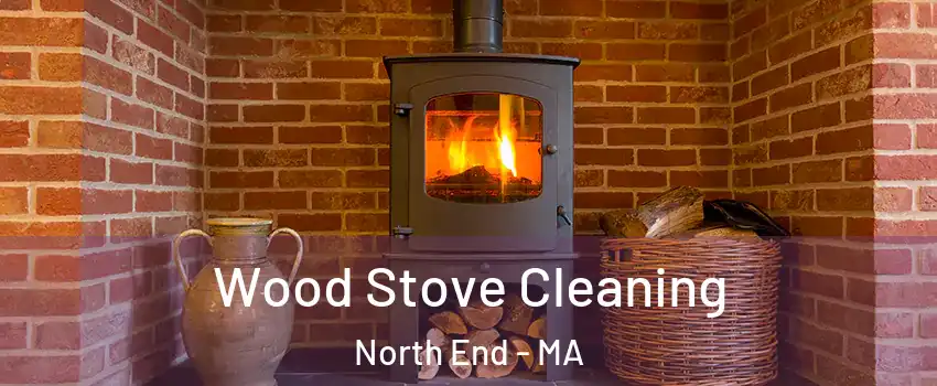 Wood Stove Cleaning North End - MA