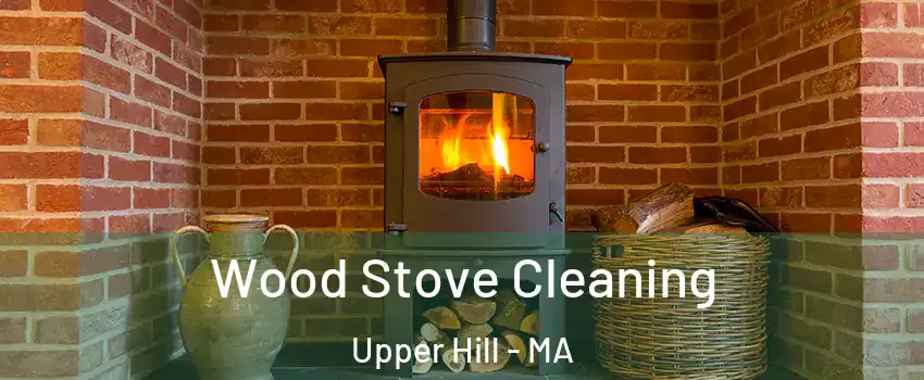 Wood Stove Cleaning Upper Hill - MA