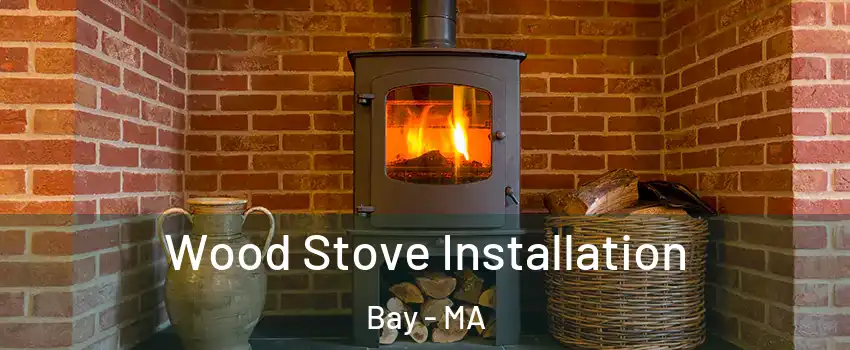 Wood Stove Installation Bay - MA