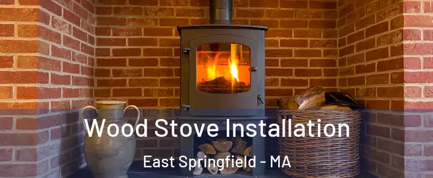 Wood Stove Installation East Springfield - MA