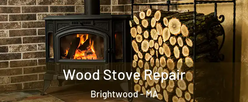Wood Stove Repair Brightwood - MA