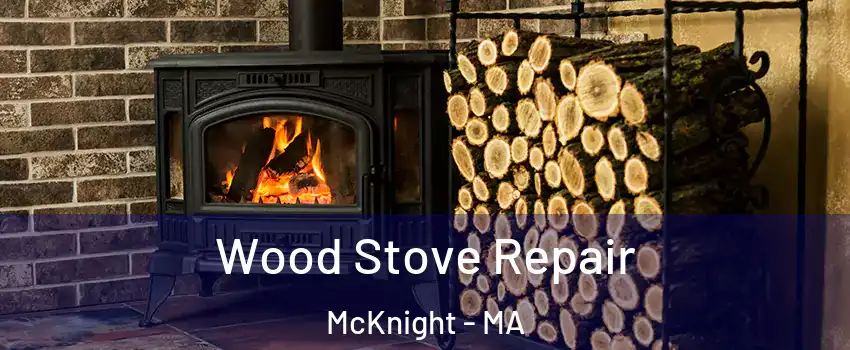 Wood Stove Repair McKnight - MA