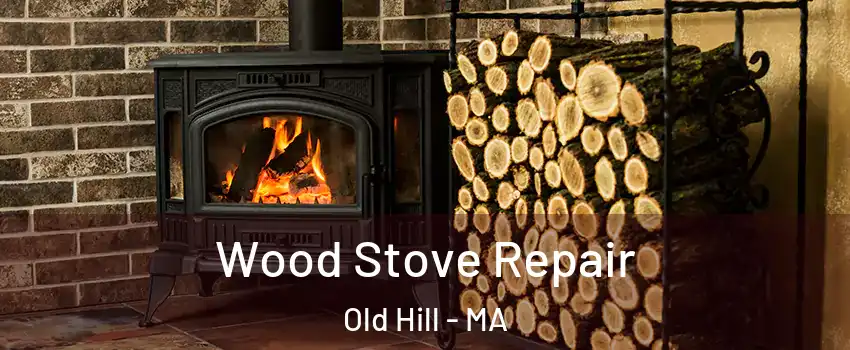 Wood Stove Repair Old Hill - MA