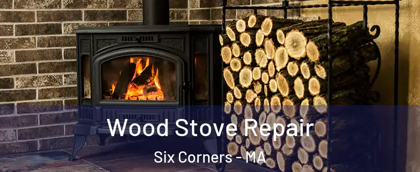 Wood Stove Repair Six Corners - MA